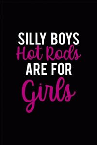 Silly Boys Hot Rods Are For Girls