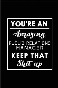 You're An Amazing Public Relations Manager. Keep That Shit Up.