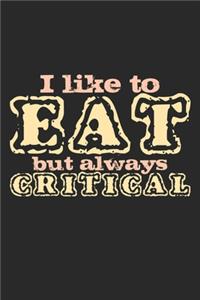 I Like To Eat But Always Critical