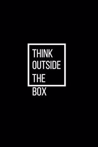 Think outside the box - Blank Lined Notebook - Funny Motivational Quote Journal - 5.5