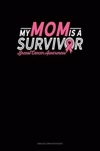 My Mom Is A Survivor Breast Cancer Awareness
