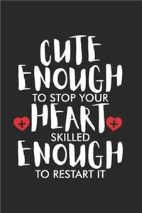 Cute Enough To Stop Your Heart Skilled Enough To Restart It