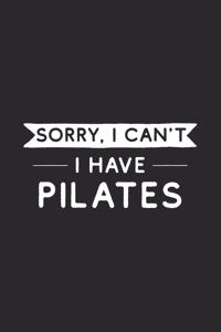 Sorry I Can't I Have Pilates