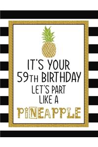 It's Your 59th Birthday Let's Party Like A Pineapple