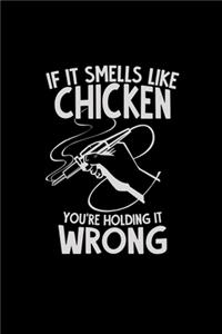 If it smells like chicken