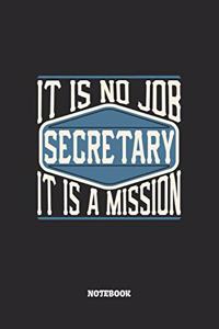 Secretary Notebook - It Is No Job, It Is A Mission