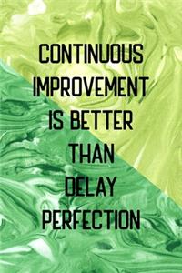 Continuous Improvement Is Better Than Delay Perfection