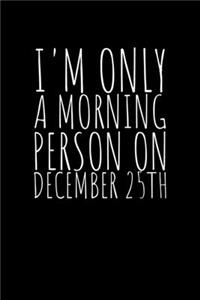 I'm Only a Morning Person on December 25th