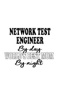 Network Test Engineer By Day World's Best Mom By Night