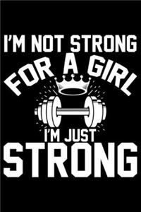 I'm Not Strong For A Girl I'm Just Strong: Feminist Journal Girl Power Notebook, Female Empowerment Journal Gifts, Female Power Feminism Feminist Notebook Journal Diary, Gifts for Women & Gir