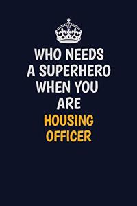 Who Needs A Superhero When You Are Housing Officer