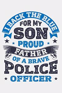 I Back The Blue For My Son Proud Father of a Brave Police Officer