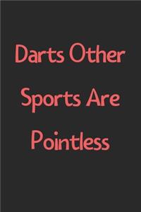 Darts Other Sports Are Pointless