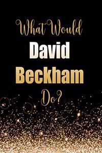 What Would David Beckham Do?