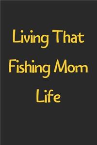 Living That Fishing Mom Life