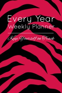 Every Year Weekly Planner: Universal Undated 52 Weeks Calendar, Organizer, Vision Board. Monthly Expense & Habit Tracker. 6 x 9 ( Magenta Cover Size 12.5 x 9.25 inch ) Black