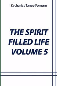 The Spirit Filled Life (Volume 5)