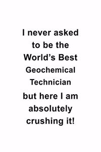 I Never Asked To Be The World's Best Geochemical Technician But Here I Am Absolutely Crushing It