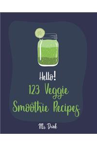 Hello! 123 Veggie Smoothie Recipes