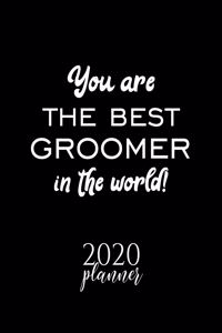 You Are The Best Groomer In The World! 2020 Planner