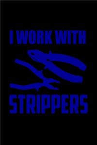 I work with Strippers