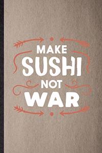 Make Sushi Not War
