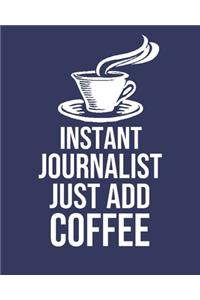 Instant Journalist Just Add Coffee