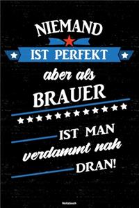Niemand ist perfekt aber als Brauer ist man verdammt nah dran! Notizbuch