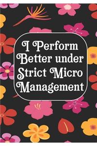 I perform Better Under Strick Micromanagement