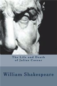 The Life and Death of Julius Caesar