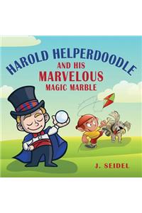 Harold Helperdoodle and His Marvelous Magic Marble