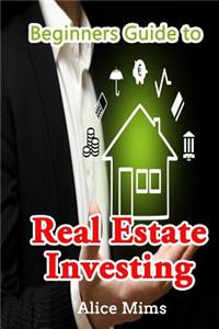 Beginner's Guide to Real Estate Investing