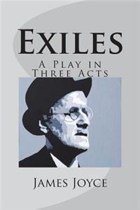 Exiles: A Play in Three Acts