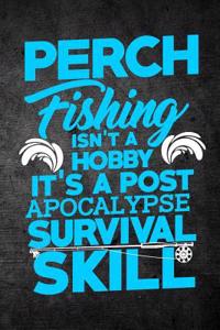 Perch Fishing Isn't A Hobby It's A Post Apocalypse Survival Skill