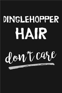 Dinglehopper Hair Don't Care