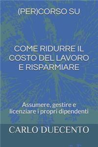 Come Ridurre Il Costo del Lavoro E Risparmiare