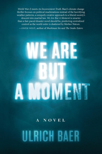 We Are But a Moment