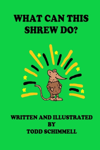 What Can This Shrew Do?