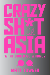 Crazy  SH*T  in Asia