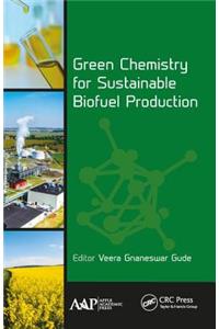 Green Chemistry for Sustainable Biofuel Production