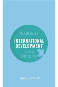 Nononsense International Development: Illusions and Realities