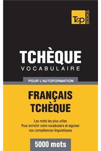 Vocabulaire Francais-Tcheque Pour L'Autoformation - 5000 Mots
