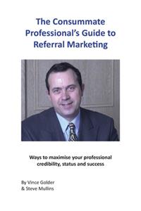 The Consummate Professional's Guide to Referral Marketing