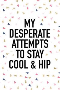 My Desperate Attempts to Stay Cool & Hip
