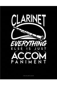 Clarinet, Everything Else Is Just Accompaniment