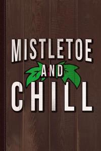 Mistletoe and Chill Journal Notebook