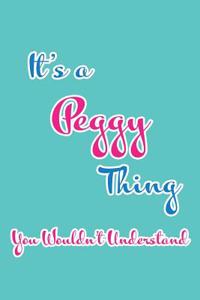 It's a Peggy Thing You Wouldn't Understand: Blank Lined 6x9 Name Monogram Emblem Journal/Notebooks as Birthday, Anniversary, Christmas, Thanksgiving, Holiday or Any Occasion Gifts for Girls an