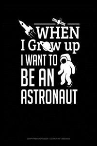 When I Grow Up I Want to Be an Astronaut