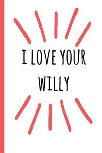 I Love Your Willy