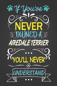 If You've Never Owned a Airedale Terrier